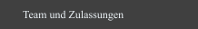 Team und Zulassungen
